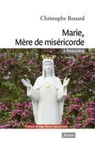 Couverture du livre « Marie, mère de miséricorde à Beauraing » de Christophe Rouard aux éditions Fidelite