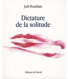 Couverture du livre « Dictature de la solitude » de Pourbaix Joel aux éditions Noroit