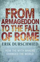 Couverture du livre « From Armageddon to the Fall of Rome » de Erik Durschmied aux éditions Hodder And Stoughton Digital