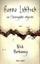 Couverture du livre « Gonzo Lubítsch ou l'incroyable Odyssée » de Nick Harkaway aux éditions Robert Laffont