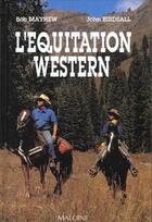 Couverture du livre « L'Equitation Western » de B Mayhew et J Birdsall aux éditions Maloine