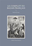 Couverture du livre « Le complot du bazar francais » de Preney-Declercq F. aux éditions Books On Demand