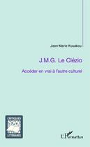 Couverture du livre « J.M.G. Le Clézio ; accéder en vrai à l'autre culturel » de Jean-Marie Kouakou aux éditions Editions L'harmattan