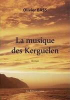 Couverture du livre « La musique des Kerguelen » de Olivier Bass aux éditions La Decouvrance