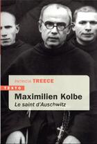 Couverture du livre « Maximilien Kolbe : le saint d'Auschwitz » de Patricia Treece aux éditions Tallandier