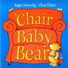 Couverture du livre « A chair for baby bear » de Chris Fisher et Kaye Umansky aux éditions Oxford Up Elt