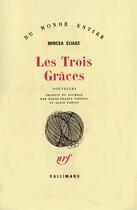 Couverture du livre « Les trois graces » de Mircea Eliade aux éditions Gallimard
