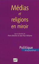 Couverture du livre « Médias et religions en miroir » de Pierre Brechon et Jean-Paul Willaime aux éditions Puf