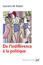 Couverture du livre « De l'indifférence en politique » de Laurent De Sutter aux éditions Puf