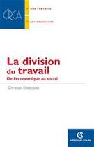 Couverture du livre « La division du travail ; de l'économique au social » de Christian Elleboode aux éditions Armand Colin