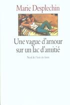Couverture du livre « Vague d amour sur un lac d amitie » de Marie Desplechin aux éditions Ecole Des Loisirs