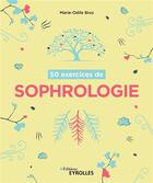 Couverture du livre « 50 exercices de sophrologie » de Marie-Odile Brus aux éditions Eyrolles