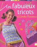 Couverture du livre « Fabuleux tricots d'amelie rousseau (les) » de Rousseau aux éditions Fleurus