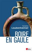 Couverture du livre « Boire en Gaule » de Fanette Laubenheimer aux éditions Cnrs
