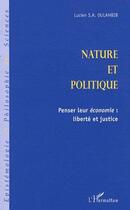 Couverture du livre « Nature et politique ; penser leur économie ; liberté et justice » de Lucien-Samir Oulahbib aux éditions L'harmattan
