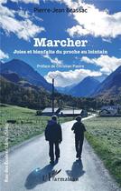 Couverture du livre « Marcher : Joies et bienfaits du proche au lointain » de Pierre-Jean Brassac aux éditions L'harmattan