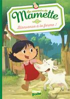 Couverture du livre « Les souvenirs de Mamette T.1 ; bienvenue à la ferme ! » de Romain Gadiou et Chloe Sastre aux éditions Glenat Jeunesse