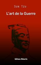 Couverture du livre « L'art de la guerre » de Sun Tzu aux éditions Editions Rhéartis