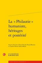 Couverture du livre « La philautie humaniste, héritages et postérité » de Anne-Pascale Pouey-Mounou aux éditions Classiques Garnier
