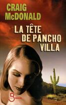 Couverture du livre « La tête de Pancho Villa » de Craig Mcdonald aux éditions Belfond