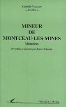 Couverture du livre « Mineur de Montceau - Les mines : Mémoires » de Camille Vaillot aux éditions L'harmattan
