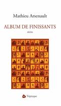 Couverture du livre « Album de finissants 2e ed. » de Arsenault Mathieu aux éditions Editions Triptyque