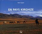 Couverture du livre « En pays kirghize ; visions d'un familier des monts célestes » de René Cagnat aux éditions Transboreal