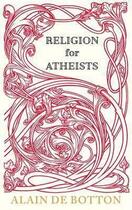 Couverture du livre « RELIGION FOR ATHEISTS » de Alain De Botton aux éditions Hamish Hamilton