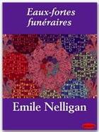 Couverture du livre « Eaux-fortes funéraires » de Emile Nelligan aux éditions Ebookslib