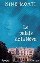 Couverture du livre « Le Palais de la Néva » de Nine Moati aux éditions Fayard