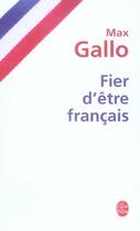 Couverture du livre « Fier d'être français » de Max Gallo aux éditions Le Livre De Poche
