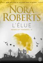 Couverture du livre « Abîmes et ténèbres Tome 3 : l'élue » de Nora Roberts aux éditions J'ai Lu