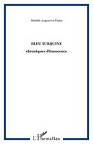 Couverture du livre « Bleu turquine - chroniques d'innocence » de Acquaviva-Pache M. aux éditions Editions L'harmattan