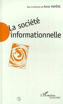 Couverture du livre « La société informationnelle ; enjeux sociaux et approches » de Anne Mayere aux éditions Editions L'harmattan