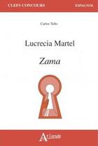 Couverture du livre « Lucrecia Martel, Zama » de Carlos Tello aux éditions Atlande Editions
