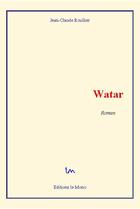 Couverture du livre « Watar » de Jean-Claude Roullier aux éditions Le Mono