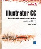 Couverture du livre « Illustrator CC pour PC/Mac ; les fonctions essentielles (édition 2019) » de  aux éditions Eni