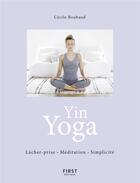 Couverture du livre « Le yin yoga » de Cecile Roubaud aux éditions First