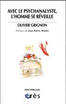 Couverture du livre « Avec le psychanalyste, l'homme se réveille » de Olivier Grignon aux éditions Eres