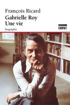 Couverture du livre « Gabrielle Roy. Une vie » de Francois Ricard aux éditions Boreal