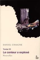 Couverture du livre « Le conteur a explosé t.6 » de Daniel Chaigne aux éditions Petit Vehicule