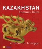 Couverture du livre « Kazakhstan ; hommes, bêtes et dieux de la steppe » de  aux éditions Art Lys