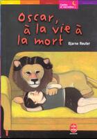 Couverture du livre « Oscar, a la vie a la mort » de Reuter-B aux éditions Le Livre De Poche Jeunesse