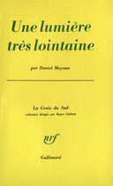 Couverture du livre « Une lumiere tres lointaine » de Daniel Moyano aux éditions Gallimard