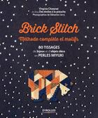 Couverture du livre « Brick stitch ; méthode complete et motifs » de Virginie Chatenet aux éditions Eyrolles