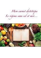 Couverture du livre « Mon carnet diététique ; le régime sans sel et moi... » de Cedric Menard aux éditions Books On Demand