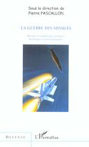 Couverture du livre « LA GUERRE DES MISSILES : Missiles et antimissiles tactiques balistiques et non-balistiques » de Pierre Pascallon aux éditions L'harmattan