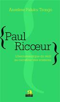 Couverture du livre « Paul Ricoeur, l'herméneutique du récit au carrefour des sciences » de Anselme Paluk Tsongo aux éditions Academia