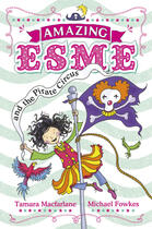 Couverture du livre « Amazing Esme and the Pirate Circus » de Macfarlane Tamara aux éditions Epagine