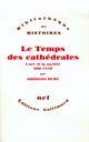 Couverture du livre « Le temps des cathédrales ; l'art et la société (980-1420) » de Georges Duby aux éditions Gallimard (patrimoine Numerise)